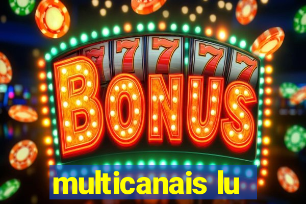 multicanais lu